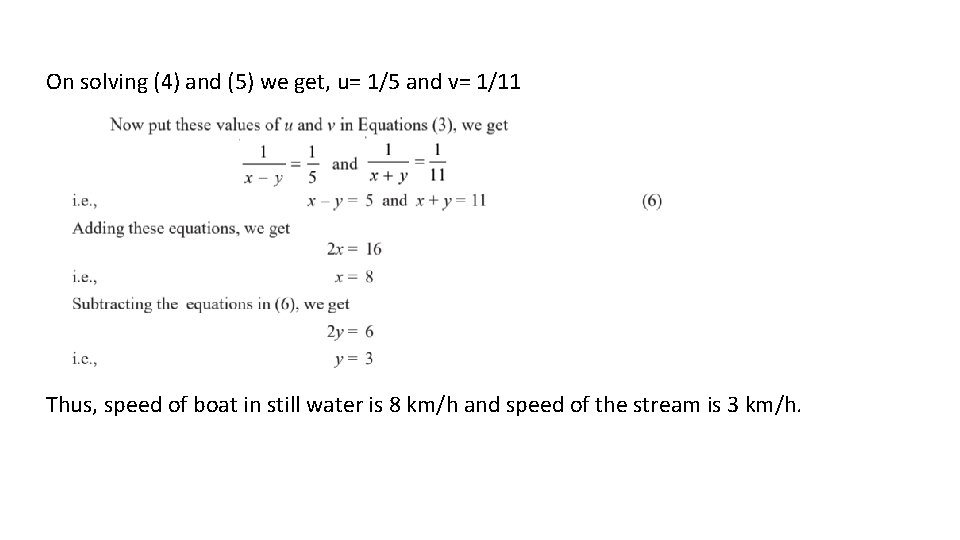 On solving (4) and (5) we get, u= 1/5 and v= 1/11 Thus, speed