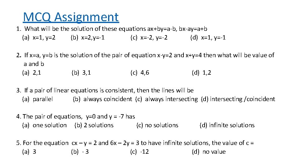 MCQ Assignment 1. What will be the solution of these equations ax+by=a-b, bx-ay=a+b (a)