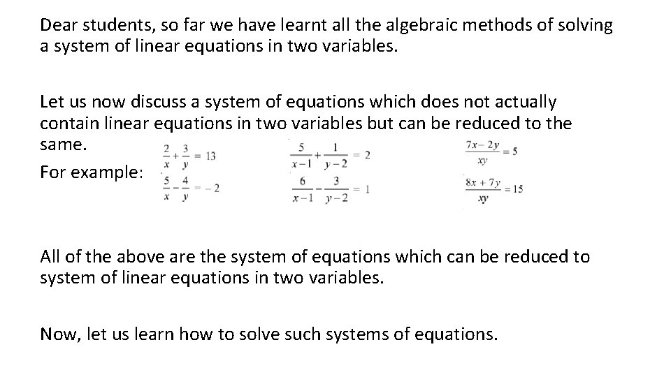 Dear students, so far we have learnt all the algebraic methods of solving a