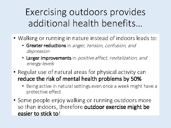 Exercising outdoors provides additional health benefits… • Walking or running in nature instead of