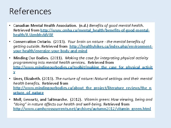 References • Canadian Mental Health Association. (n. d. ) Benefits of good mental health.