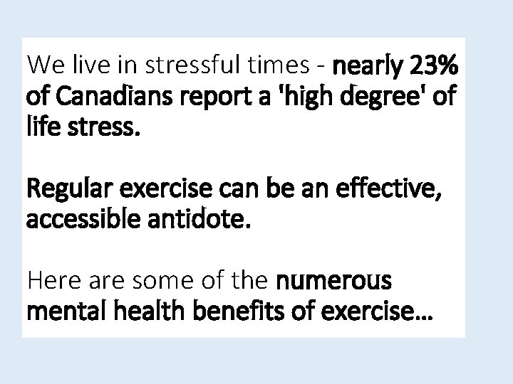 We live in stressful times - nearly 23% of Canadians report a 'high degree'