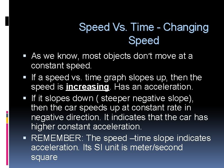 Speed Vs. Time - Changing Speed As we know, most objects don’t move at