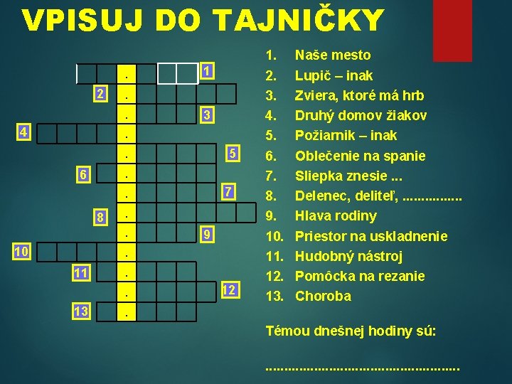 VPISUJ DO TAJNIČKY. 2 . . 4 1 3 . 6 10 5 .