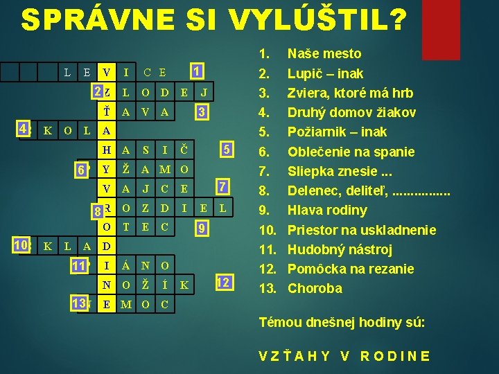 SPRÁVNE SI VYLÚŠTIL? L E 1 V I C E 2 Z L O