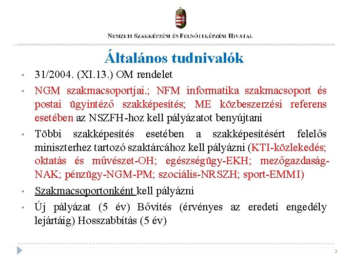 Általános tudnivalók • • • 31/2004. (XI. 13. ) OM rendelet NGM szakmacsoportjai. ; Általános tudnivalók • • • 31/2004. (XI. 13. ) OM rendelet NGM szakmacsoportjai. ;