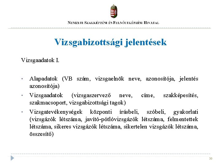 Vizsgabizottsági jelentések Vizsgaadatok I. • • • Alapadatok (VB szám, vizsgaelnök neve, azonosítója, jelentés