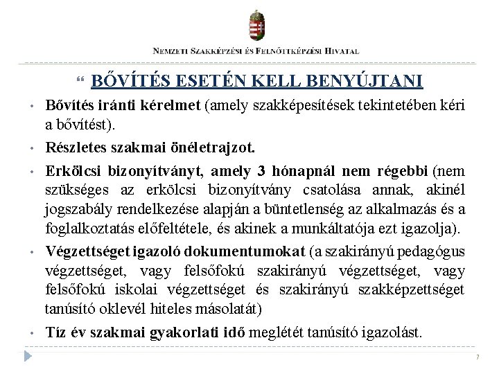 • • • BŐVÍTÉS ESETÉN KELL BENYÚJTANI Bővítés iránti kérelmet (amely szakképesítések tekintetében • • • BŐVÍTÉS ESETÉN KELL BENYÚJTANI Bővítés iránti kérelmet (amely szakképesítések tekintetében