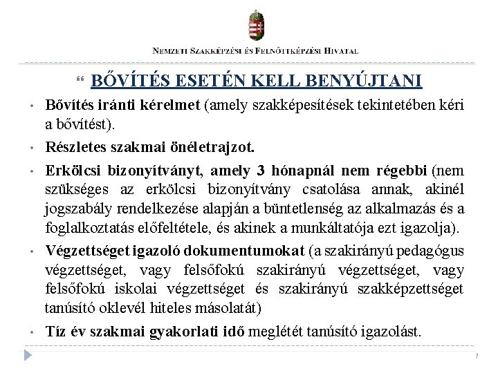  • • • BŐVÍTÉS ESETÉN KELL BENYÚJTANI Bővítés iránti kérelmet (amely szakképesítések tekintetében