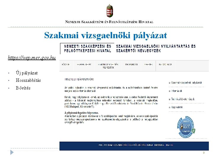 Szakmai vizsgaelnöki pályázat https: //vep. mer. gov. hu • Új pályázat • Hosszabbítás • Szakmai vizsgaelnöki pályázat https: //vep. mer. gov. hu • Új pályázat • Hosszabbítás •