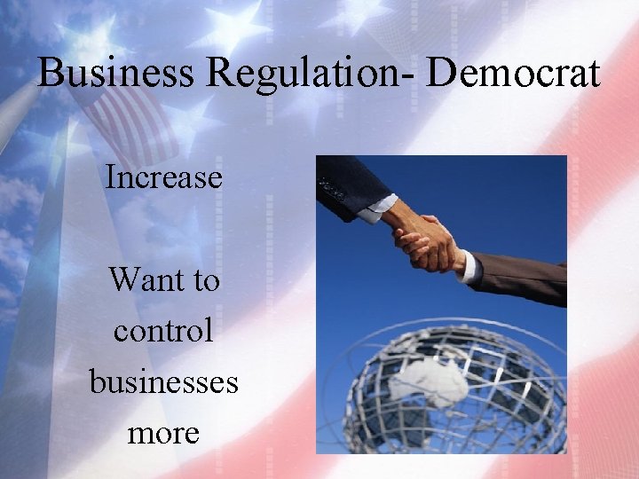 Business Regulation- Democrat Increase Want to control businesses more 