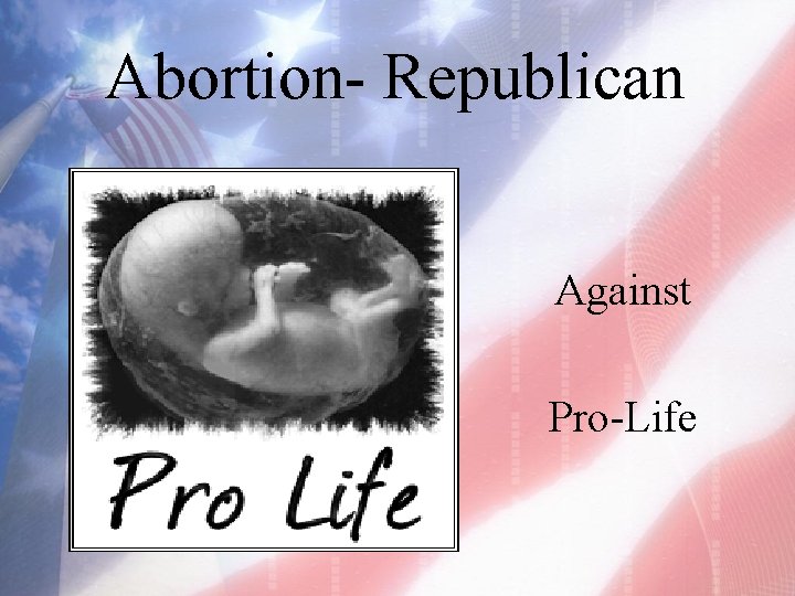 Abortion- Republican Against Pro-Life 