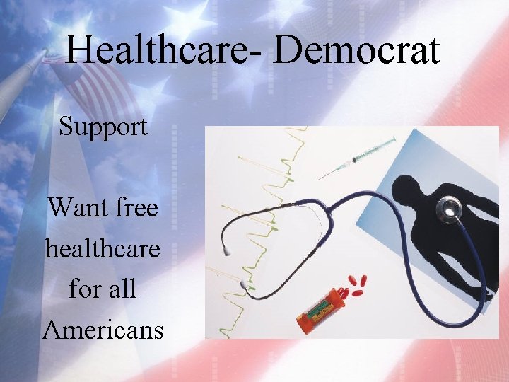 Healthcare- Democrat Support Want free healthcare for all Americans 