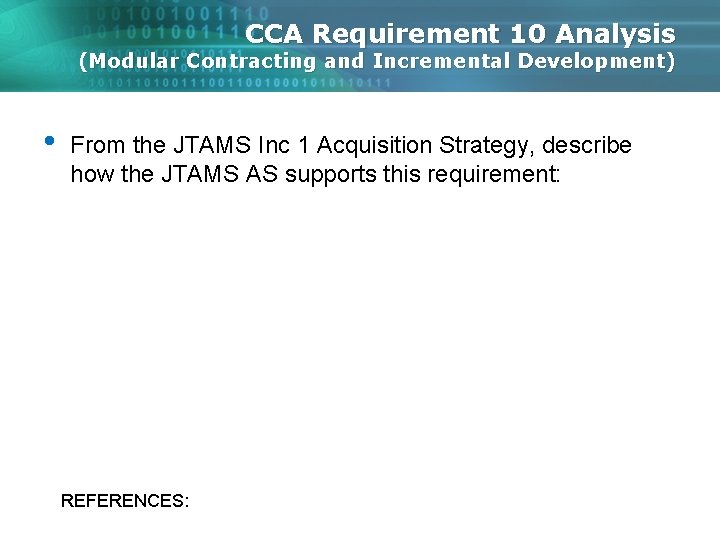 CCA Requirement 10 Analysis (Modular Contracting and Incremental Development) • From the JTAMS Inc