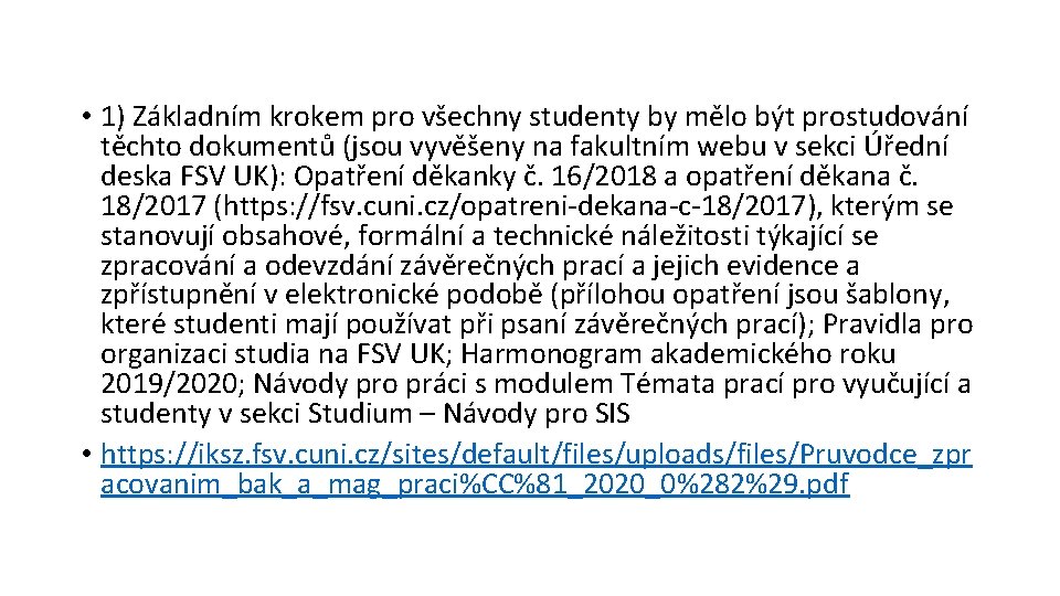  • 1) Základním krokem pro všechny studenty by mělo být prostudování těchto dokumentů