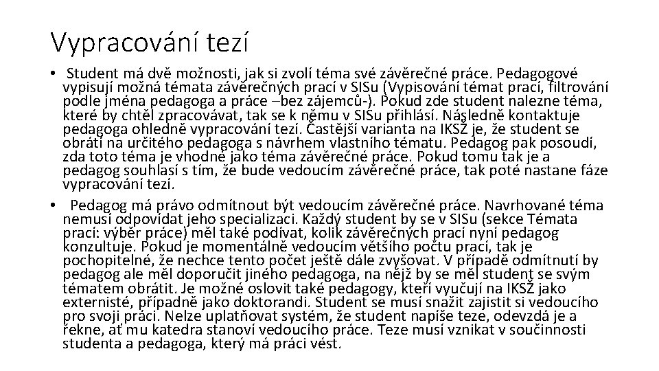 Vypracování tezí • Student má dvě možnosti, jak si zvolí téma své závěrečné práce.