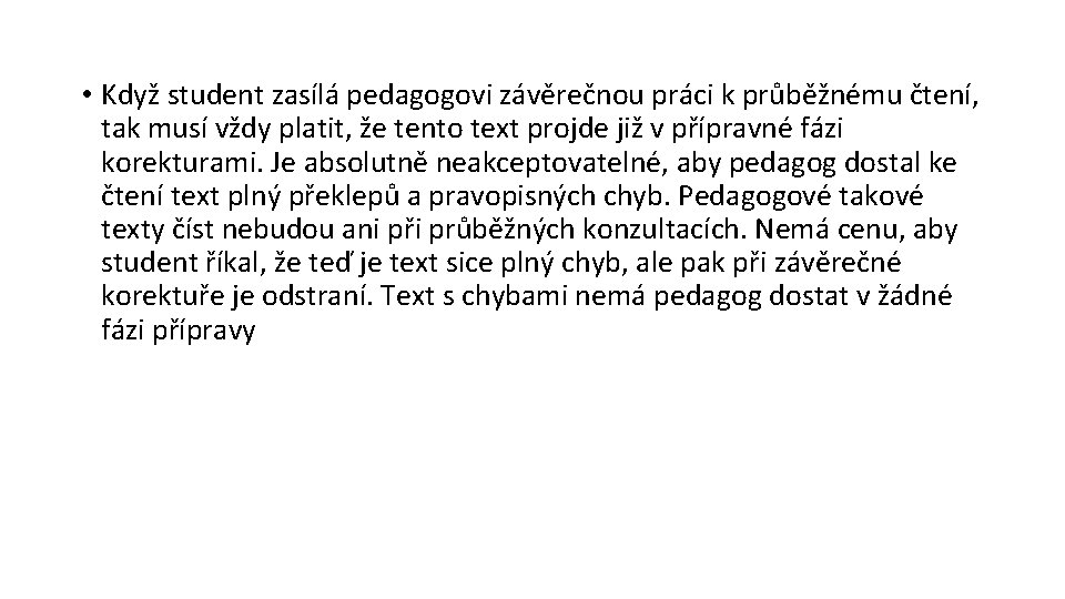  • Když student zasílá pedagogovi závěrečnou práci k průběžnému čtení, tak musí vždy