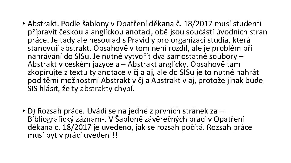  • Abstrakt. Podle šablony v Opatření děkana č. 18/2017 musí studenti připravit českou
