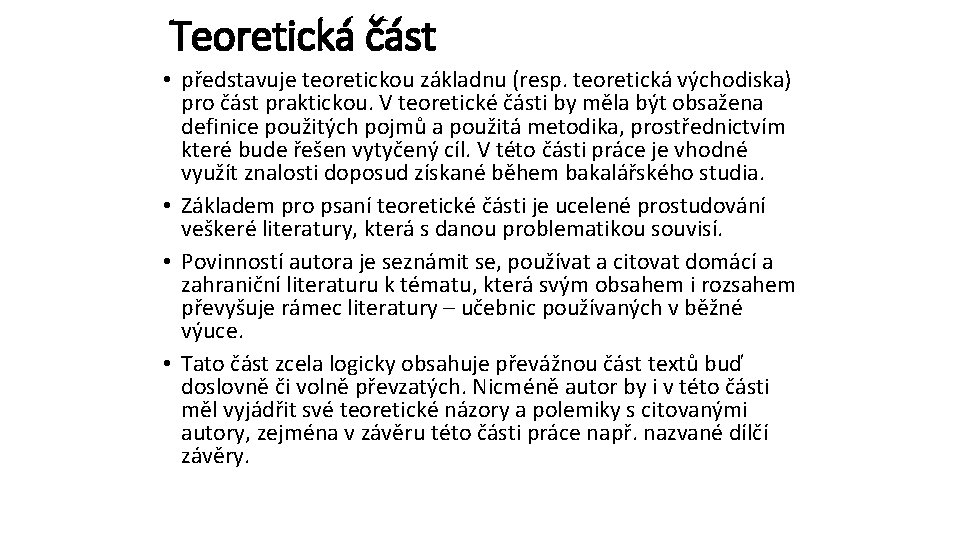 Teoretická část • představuje teoretickou základnu (resp. teoretická východiska) pro část praktickou. V teoretické