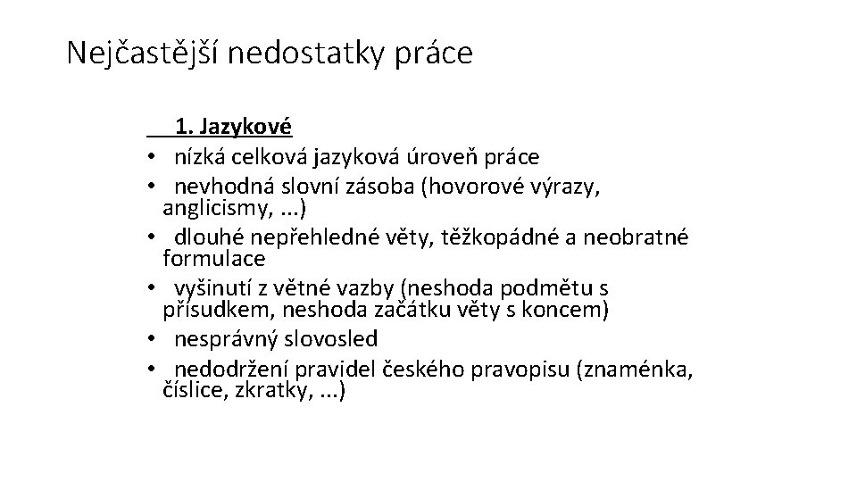 Nejčastější nedostatky práce 1. Jazykové • nízká celková jazyková úroveň práce • nevhodná slovní