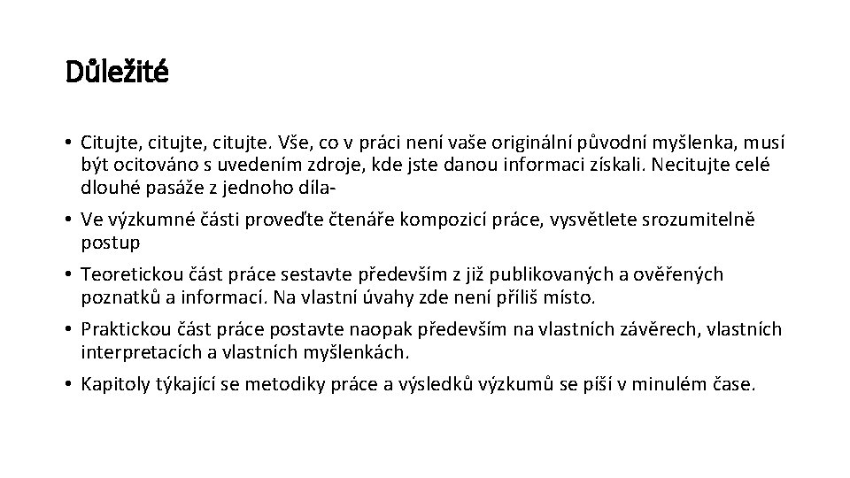 Důležité • Citujte, citujte. Vše, co v práci není vaše originální původní myšlenka, musí