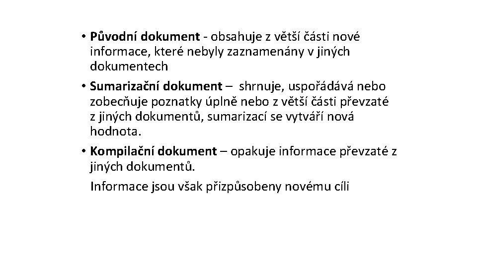  • Původní dokument - obsahuje z větší části nové informace, které nebyly zaznamenány