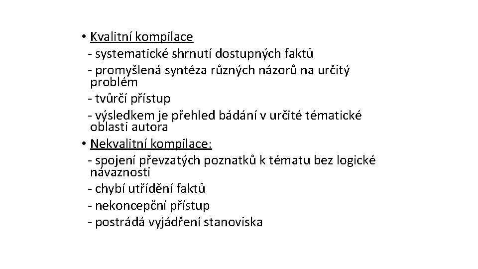  • Kvalitní kompilace - systematické shrnutí dostupných faktů - promyšlená syntéza různých názorů