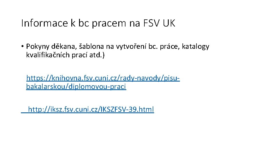 Informace k bc pracem na FSV UK • Pokyny děkana, šablona na vytvoření bc.