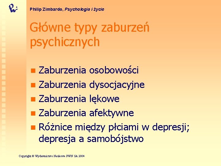 Philip Zimbardo, Psychologia i życie Główne typy zaburzeń psychicznych Zaburzenia osobowości n Zaburzenia dysocjacyjne