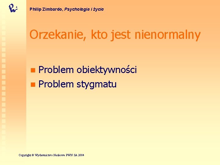 Philip Zimbardo, Psychologia i życie Orzekanie, kto jest nienormalny Problem obiektywności n Problem stygmatu