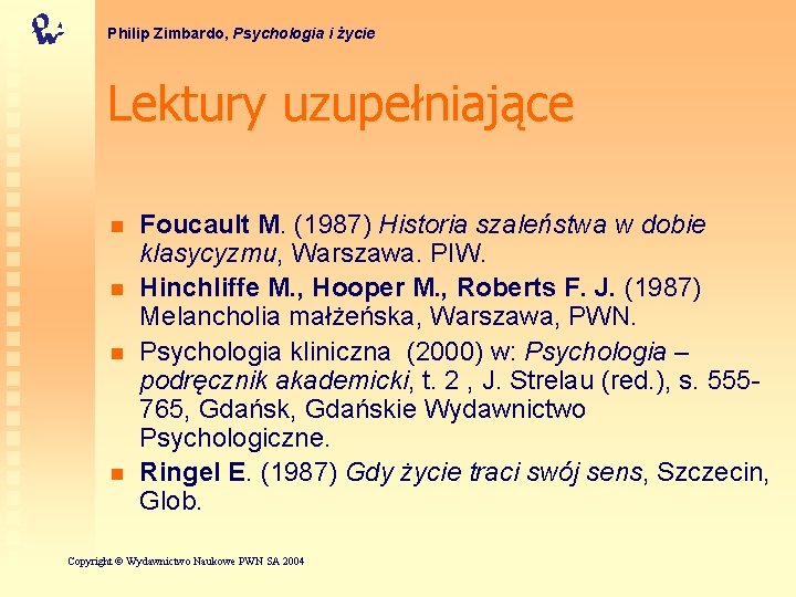 Philip Zimbardo, Psychologia i życie Lektury uzupełniające n n Foucault M. (1987) Historia szaleństwa