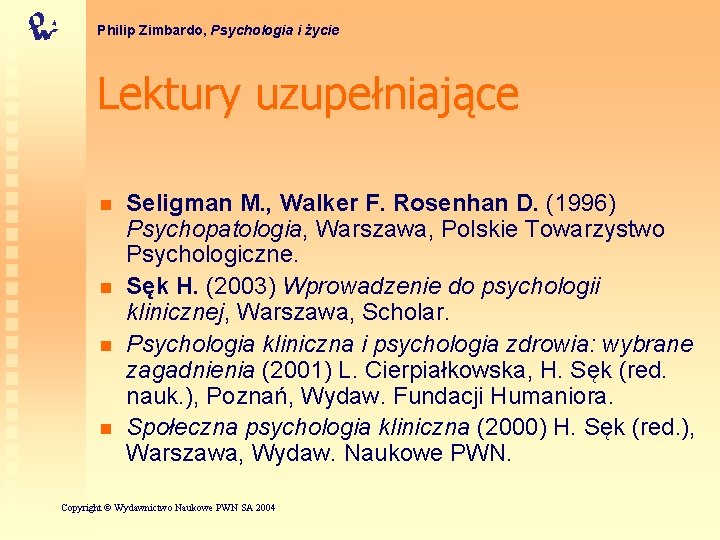 Philip Zimbardo, Psychologia i życie Lektury uzupełniające n n Seligman M. , Walker F.