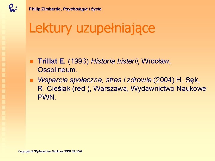 Philip Zimbardo, Psychologia i życie Lektury uzupełniające n n Trillat E. (1993) Historia histerii,