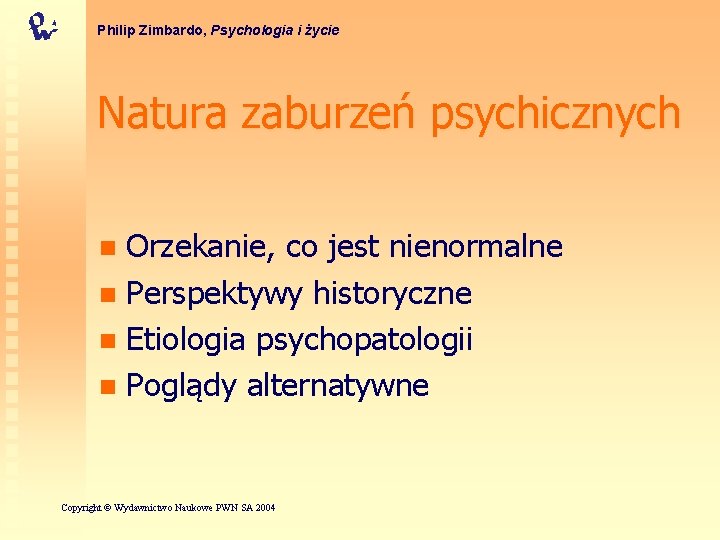 Philip Zimbardo, Psychologia i życie Natura zaburzeń psychicznych Orzekanie, co jest nienormalne n Perspektywy