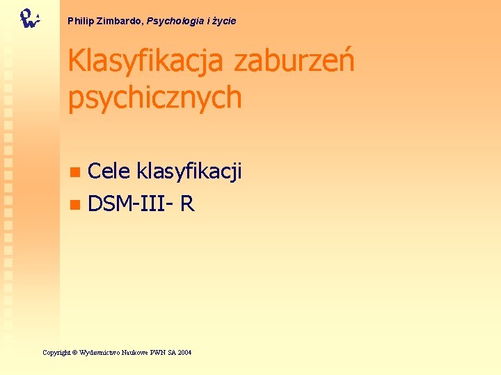 Philip Zimbardo, Psychologia i życie Klasyfikacja zaburzeń psychicznych Cele klasyfikacji n DSM-III- R n