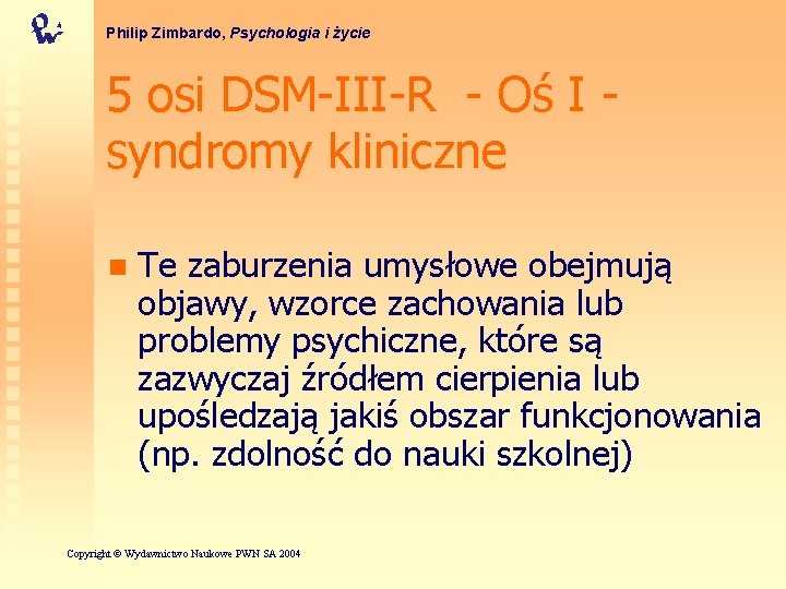 Philip Zimbardo, Psychologia i życie 5 osi DSM-III-R - Oś I syndromy kliniczne n