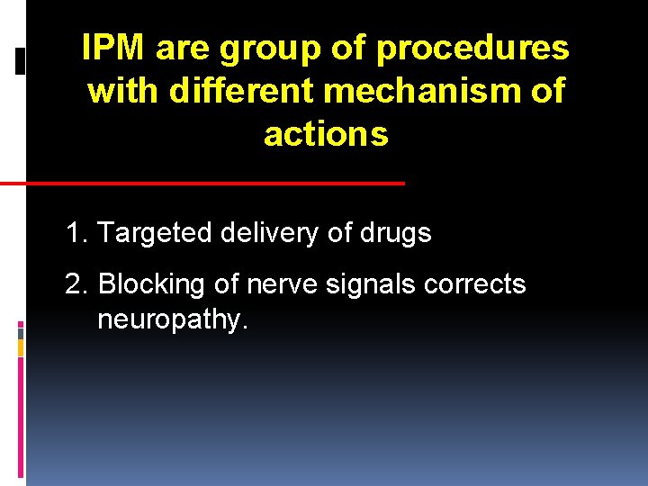 IPM are group of procedures with different mechanism of actions 1. Targeted delivery of