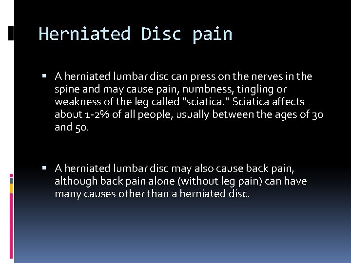 Herniated Disc pain A herniated lumbar disc can press on the nerves in the