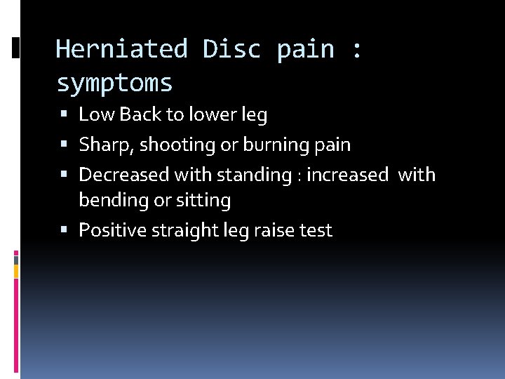 Herniated Disc pain : symptoms Low Back to lower leg Sharp, shooting or burning