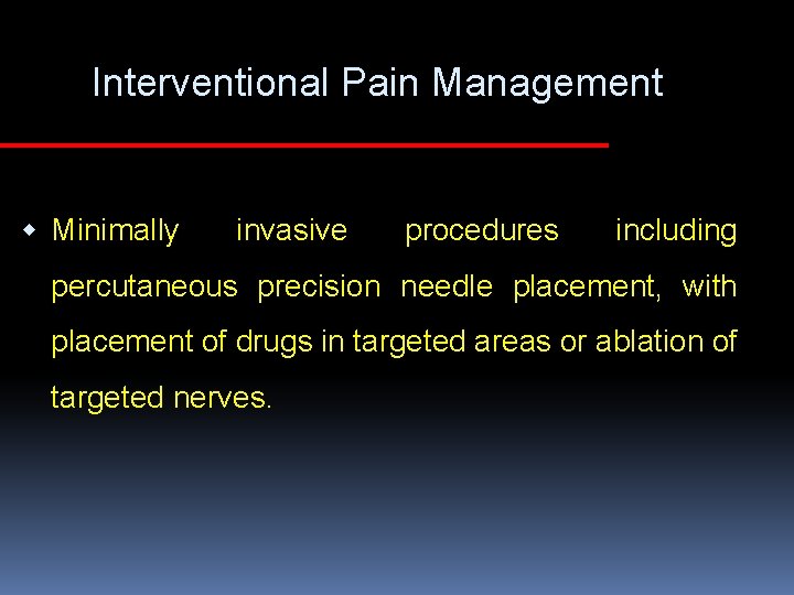 Interventional Pain Management w Minimally invasive procedures including percutaneous precision needle placement, with placement