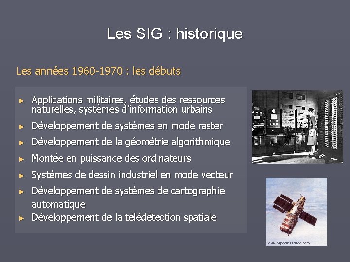 Les SIG : historique Les années 1960 -1970 : les débuts ► Applications militaires,