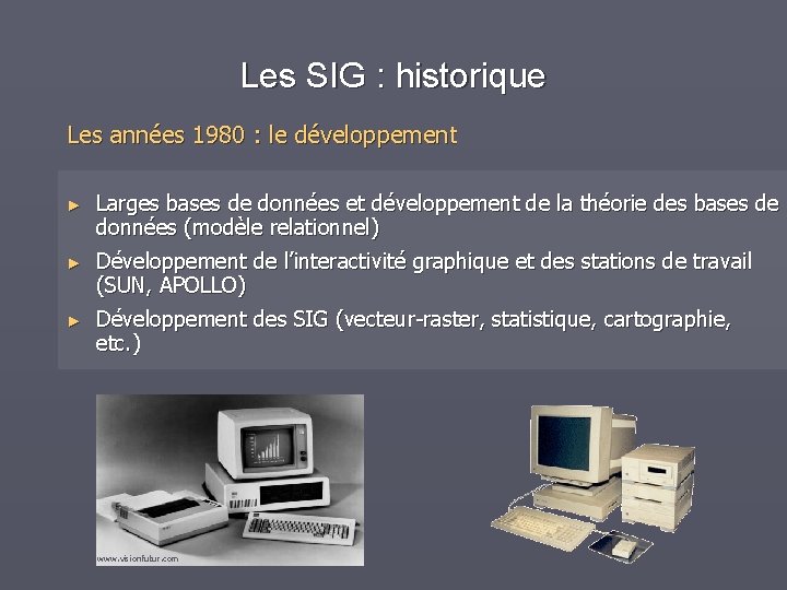 Les SIG : historique Les années 1980 : le développement ► Larges bases de