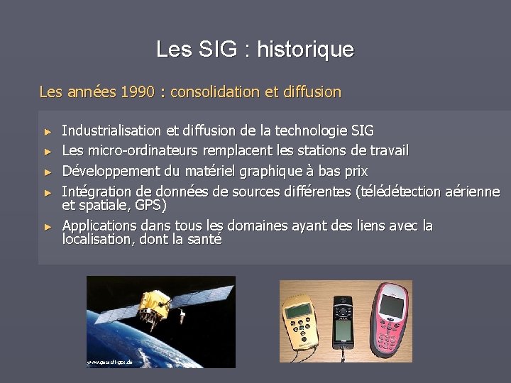 Les SIG : historique Les années 1990 : consolidation et diffusion ► ► ►