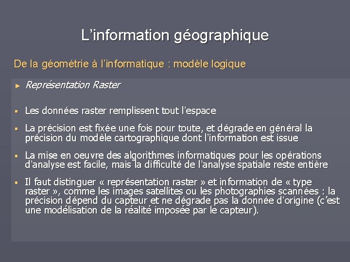 L’information géographique De la géométrie à l’informatique : modèle logique ► Représentation Raster §