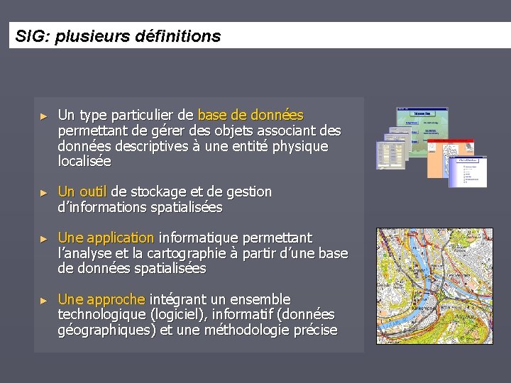 SIG: plusieurs définitions ► Un type particulier de base de données permettant de gérer