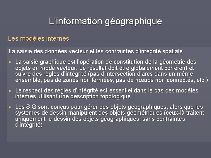 L’information géographique Les modèles internes La saisie des données vecteur et les contraintes d’intégrité