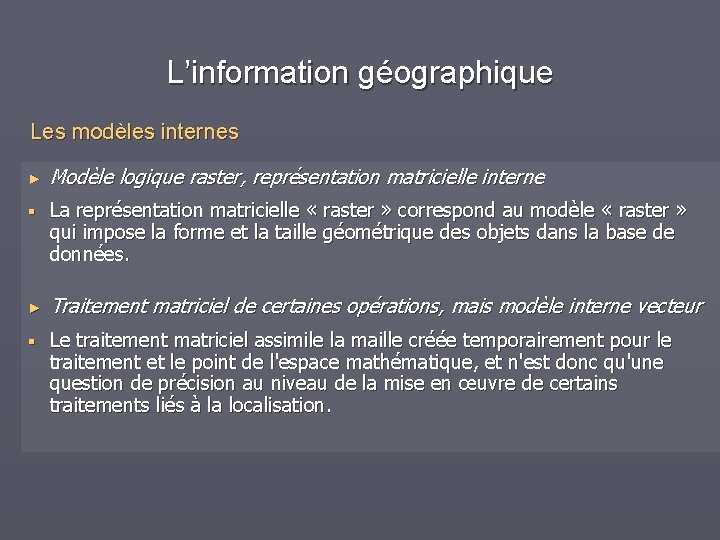 L’information géographique Les modèles internes ► § Modèle logique raster, représentation matricielle interne La