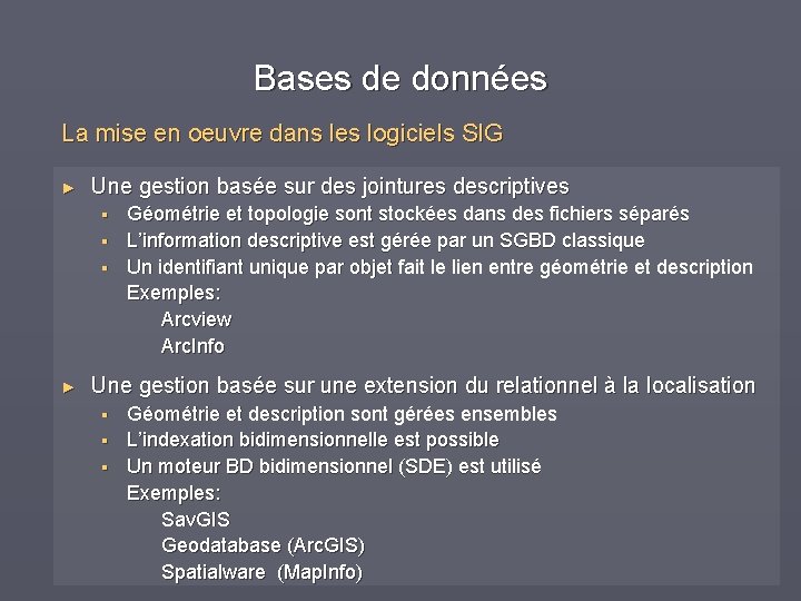 Bases de données La mise en oeuvre dans les logiciels SIG ► Une gestion