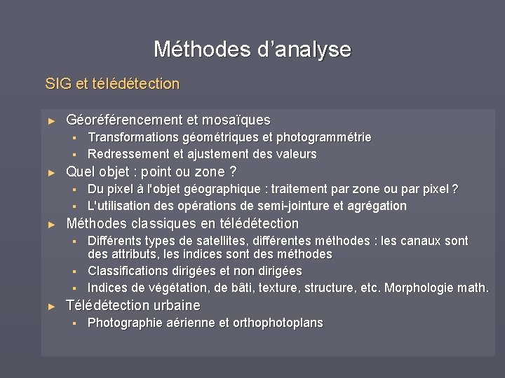 Méthodes d’analyse SIG et télédétection ► Géoréférencement et mosaïques § § ► Quel objet