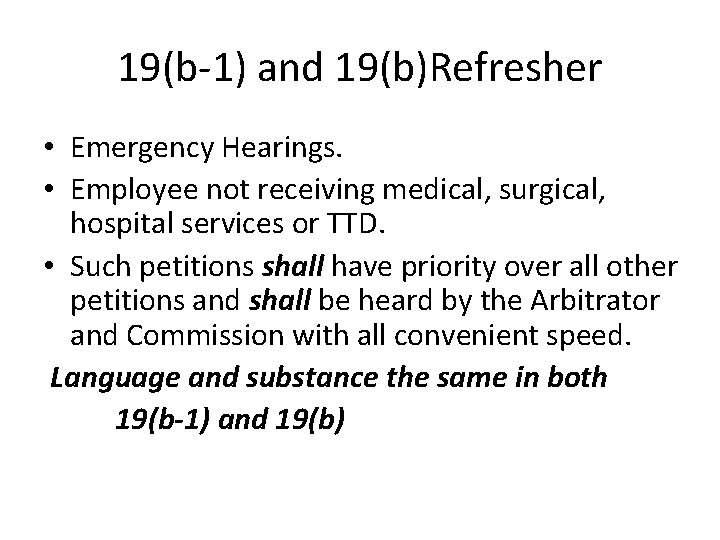 19(b-1) and 19(b)Refresher • Emergency Hearings. • Employee not receiving medical, surgical, hospital services